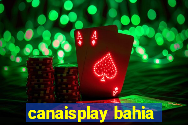 canaisplay bahia